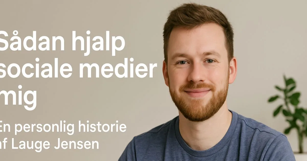 Sådan hjalp sociale medier mig – En personlig historie af Lauge Jensen